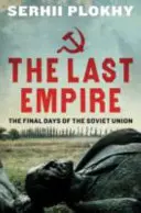 Dernier empire - Les derniers jours de l'Union soviétique - Last Empire - The Final Days of the Soviet Union