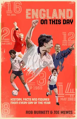 L'Angleterre en ce jour : Histoire du football, faits et chiffres de chaque jour de l'année - England on This Day: Football History, Facts & Figures from Every Day of the Year