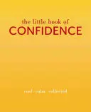 Le petit livre de la confiance : Cool. Calme. Recueil - The Little Book of Confidence: Cool. Calm. Collected