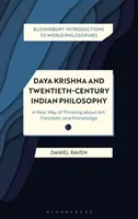 Daya Krishna et la philosophie indienne du XXe siècle : Une nouvelle façon de penser l'art, la liberté et la connaissance - Daya Krishna and Twentieth-Century Indian Philosophy: A New Way of Thinking about Art, Freedom, and Knowledge