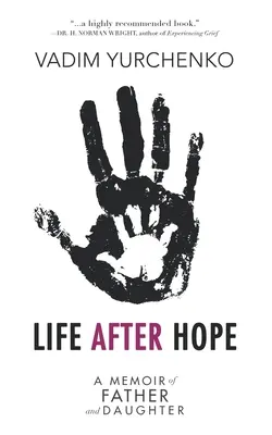 La vie après l'espoir : les mémoires d'un père et d'une fille - Life After Hope: A Memoir of Father and Daughter