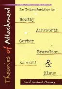 Les théories de l'attachement : Une introduction à Bowlby, Ainsworth, Gerber, Brazelton, Kennell et Klaus - Theories of Attachment: An Introduction to Bowlby, Ainsworth, Gerber, Brazelton, Kennell, and Klaus