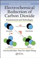 Réduction électrochimique du dioxyde de carbone : Principes fondamentaux et technologies - Electrochemical Reduction of Carbon Dioxide: Fundamentals and Technologies