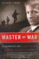 Maître de la guerre : Erik Prince de Blackwater Usa et le business de la guerre - Master of War: Blackwater Usa's Erik Prince and the Business of War