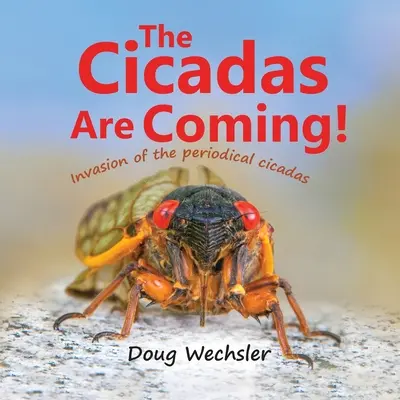 Les cigales arrivent ! L'invasion des cigales périodiques ! - The Cicadas Are Coming!: Invasion of the Periodical Cicadas!