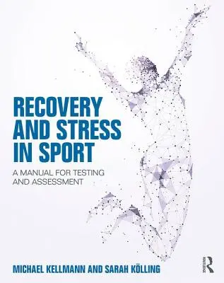 Récupération et stress dans le sport : Manuel de test et d'évaluation - Recovery and Stress in Sport: A Manual for Testing and Assessment