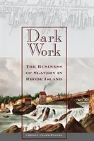 Dark Work : Le commerce de l'esclavage à Rhode Island - Dark Work: The Business of Slavery in Rhode Island