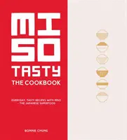 Miso Tasty - Recettes quotidiennes et savoureuses à base de miso - le super aliment japonais - Miso Tasty - Everyday, tasty recipes with miso - the Japanese superfood