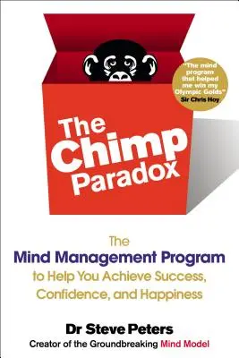 Le Paradoxe du Chimpanzé : Le programme de gestion de l'esprit pour vous aider à atteindre le succès, la confiance en soi et le bonheur SS - The Chimp Paradox: The Mind Management Program to Help You Achieve Success, Confidence, and Happine SS