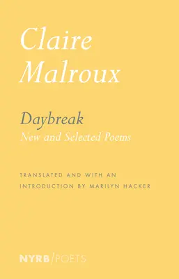 L'aube : Nouveaux poèmes et poèmes choisis - Daybreak: New and Selected Poems