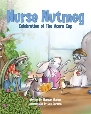 Infirmière Muscade : Célébration du bonnet à glands - Nurse Nutmeg: Celebration of the Acorn Cap