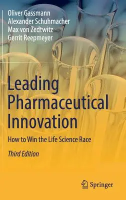 Diriger l'innovation pharmaceutique : Comment gagner la course aux sciences de la vie - Leading Pharmaceutical Innovation: How to Win the Life Science Race