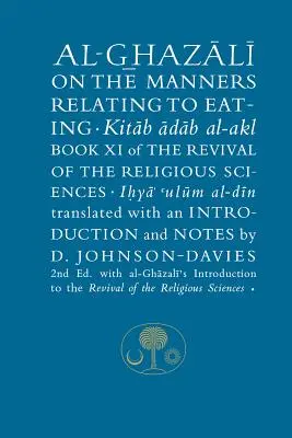 Al-Ghazali sur les manières de manger : Livre XI de la renaissance des sciences religieuses - Al-Ghazali on the Manners Relating to Eating: Book XI of the Revival of the Religious Sciences