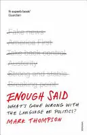 Enough Said - Qu'est-ce qui ne va pas avec le langage politique ? - Enough Said - What's gone wrong with the language of politics?