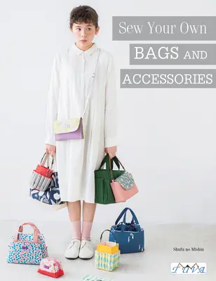 Coudre ses propres sacs et accessoires - Sew Your Own Bags and Accessories