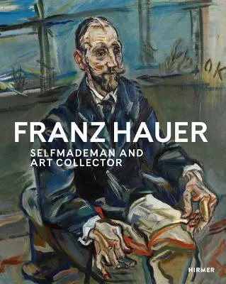 Franz Hauer, autodidacte et collectionneur d'art - Franz Hauer: Self-Made Man and Art Collector