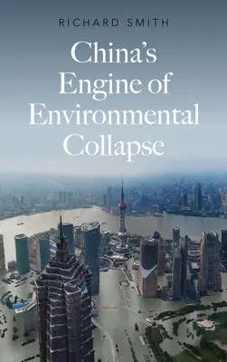 Le moteur chinois de l'effondrement environnemental - China's Engine of Environmental Collapse