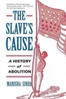 La cause des esclaves : Une histoire de l'abolition - The Slave's Cause: A History of Abolition