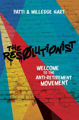 Le Résolu : Bienvenue dans le mouvement anti-retraite - The Resolutionist: Welcome to the Anti-Retirement Movement