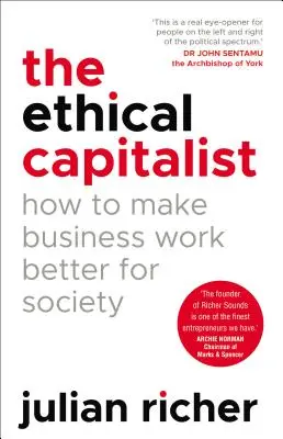 Le capitaliste éthique : Comment faire en sorte que les entreprises travaillent mieux pour la société - Ethical Capitalist: How to Make Business Work Better for Society