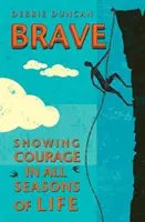 Brave : Être courageux au fil des saisons de notre vie - Brave: Being Brave Through the Seasons of Our Lives