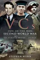 Vcs de la Seconde Guerre mondiale : Dix histoires de bravoure et de courage - Vcs of the Second World War: Ten Stories of Bravery and Courage