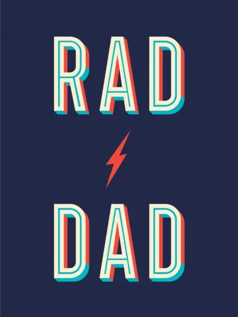 Rad Dad - Citations et boutades pour un père fantastique - Rad Dad - Cool Quotes and Quips for a Fantastic Father