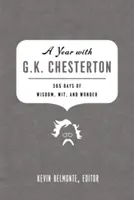 Une année avec G.K. Chesterton : 365 jours de sagesse, d'esprit et d'émerveillement - A Year with G.K. Chesterton: 365 Days of Wisdom, Wit, and Wonder