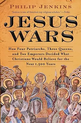 Les guerres de Jésus : Comment quatre patriarches, trois reines et deux empereurs ont décidé de ce que les chrétiens allaient croire pendant les 1 500 ans à venir - Jesus Wars: How Four Patriarchs, Three Queens, and Two Emperors Decided What Christians Would Believe for the Next 1,500 Years