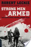 Des hommes forts et armés : Les Marines américains contre le Japon - Strong Men Armed: The United States Marines Against Japan