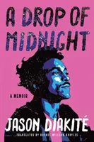 Une goutte de minuit : Un mémoire - A Drop of Midnight: A Memoir