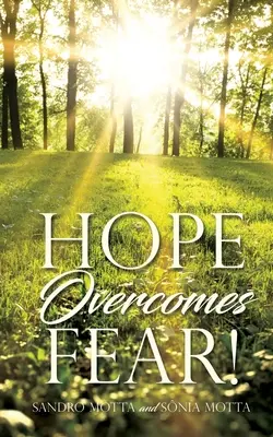 L'espoir surmonte la peur ! - Hope Overcomes Fear!