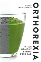 Orthorexie : Quand l'alimentation saine tourne mal - Orthorexia: When Healthy Eating Goes Bad