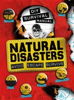 Manuel de survie en bricolage : Les catastrophes naturelles : Éviter. S'échapper. Survivre. - DIY Survival Manual: Natural Disasters: Avoid. Escape. Survive.