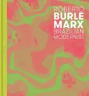 Roberto Burle Marx : Moderniste brésilien - Roberto Burle Marx: Brazilian Modernist