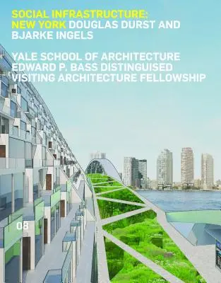 L'infrastructure sociale : New York : Douglas Durst et Bjarke Ingels - Social Infrastructure: New York: Douglas Durst and Bjarke Ingels