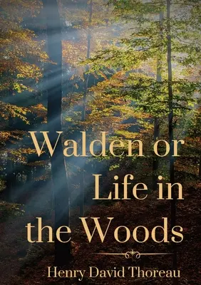 Walden ou la vie dans les bois : un livre du transcendantaliste Henry David Thoreau - Walden or Life in the Woods: a book by transcendentalist Henry David Thoreau