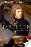 Napoléon : Une biographie concise - Napoleon: A Concise Biography