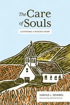 Le soin des âmes : Cultiver le cœur d'un pasteur - The Care of Souls: Cultivating a Pastor's Heart