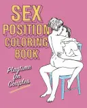 Livre de coloriage des positions sexuelles : Le temps du jeu pour les couples - Sex Position Coloring Book: Playtime for Couples