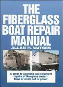 Le manuel de réparation des bateaux en fibre de verre - The Fiberglass Boat Repair Manual