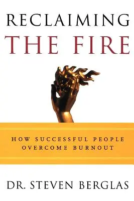 Reclaiming the Fire : How Successful People Overcome Burnout (Récupérer le feu : comment les gens qui réussissent surmontent l'épuisement professionnel) - Reclaiming the Fire: How Successful People Overcome Burnout