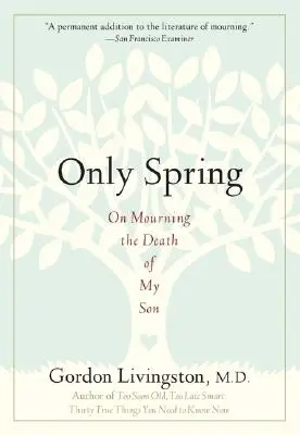 Seul le printemps : Le deuil de mon fils - Only Spring: On Mourning the Death of My Son