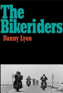 Danny Lyon : Les Bikeriders - Danny Lyon: The Bikeriders