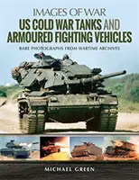 Chars et véhicules blindés de combat américains de la guerre froide - Us Cold War Tanks and Armoured Fighting Vehicles