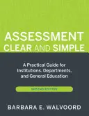 L'évaluation claire et simple : Un guide pratique pour les établissements, les départements et l'enseignement général, deuxième édition - Assessment Clear and Simple: A Practical Guide for Institutions, Departments, and General Education, Second Edition