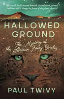 La terre sacrée - le mystère des cercles de fées africains - Hallowed Ground - the mystery of the African fairy circles