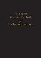 La Confession de foi baptiste de 1689 et le Catéchisme baptiste - 1689 Baptist Confession of Faith & the Baptist Catechism