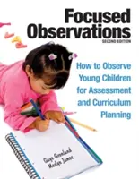 Observations ciblées : Comment observer les jeunes enfants à des fins d'évaluation et de planification du programme scolaire [avec 2 CD-ROM]. - Focused Observations: How to Observe Young Children for Assessment and Curriculum Planning [With 2 CD-ROMs]