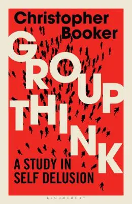 La pensée de groupe : Une étude sur l'auto-illusion - Groupthink: A Study in Self Delusion